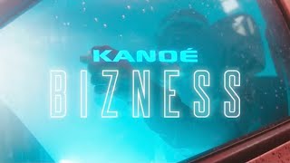 Kanoé -  Bizness ( Clip Officiel )