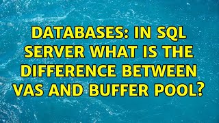 Databases: In Sql Server what is the difference between VAS and Buffer Pool?
