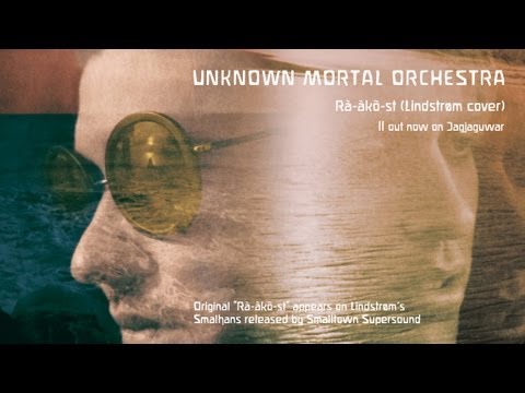 Unknown Mortal Orchestra - "Rà-àkõ-st" (Lindstrøm cover)