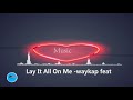 Lay It All On Me By Wwaykap Dance Music mp3