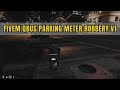 Fivem Qbus Parking Meter Robbery V1 : FiveM Scripts QBcore | Fivem Mlo - FiveM Shop