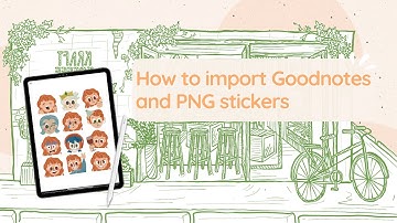How to import stickers to your planner | Goodnotes file | PNG
