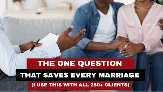The One Question That Saves Every Marriage (I Use This With All 250+ Clients)