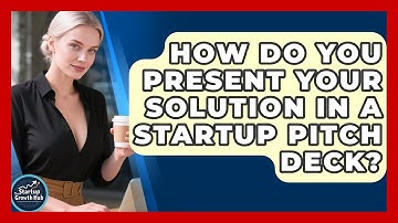 How Do You Present Your Solution In A Startup Pitch Deck? - The Startup Growth Hub
