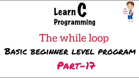 The while loop Basic beginner level C program part-17 Easy Learning Genius