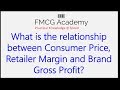 Relationships Matter - specially between Consumer Price, Retailer Margin and Brand Gross Profit