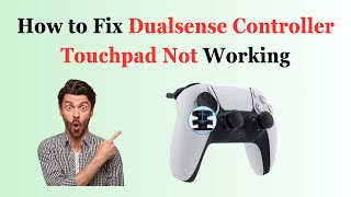 How to Fix DualSense Controller Touchpad Not Working