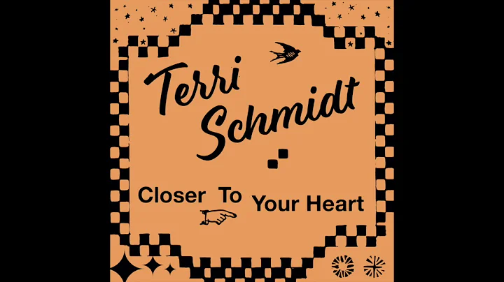 Terri Schmidt - "Closer to Your Heart"