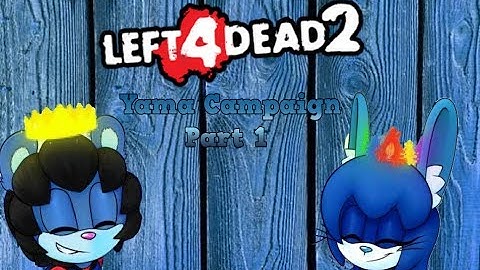 Dasher & VB Play Left 4 Dead 2 Custom Map (Yama Part 1)