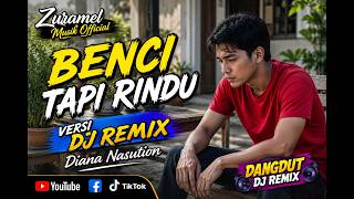BENCI TAPI RINDU DJ REMIX | DINA MARIANA | COVER ZURAMEL MUSIK OFFICIAL