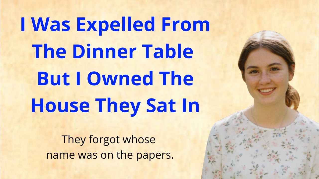 I Was Expelled From The Dinner Table—But I Owned The House They Sat In  (A1–A2 Level)