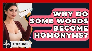 Why Do Some Words Become Homonyms? - The Daily Definition