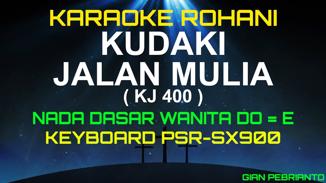 KJ 400 KUDAKI JALAN MULIA NADA WANITA | KARAOKE ROHANI KRISTEN, LIRIK, HD| PSR-SX900