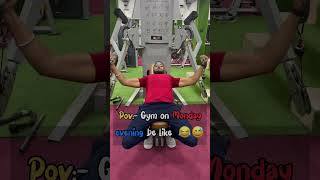 Pov: Gym on Monday trending gym gymmotivation shorts short video viral reels transformation