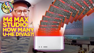 How many u-he Divas can Apple M4 Max Studio run?!
