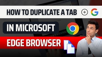 How To Duplicate A Tab In Microsoft Edge Browser