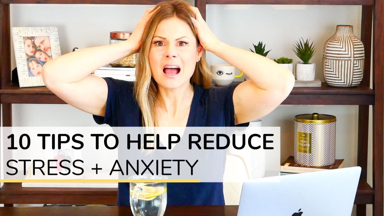 HOW TO REDUCE STRESS + ANXIETY | 10 simple tips | Clean & Delicious
