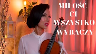 Video thumbnail of "MIŁOŚĆ CI WSZYSTKO WYBACZY - Wokal, skrzypce / Agnieszka Flis"