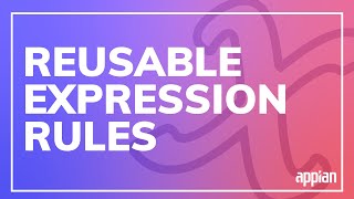 How to Reuse Expression Rules in Appian