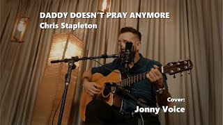 Daddy Doesn't Pray Anymore (Chris Stapleton) • Cover JONNY VOICE