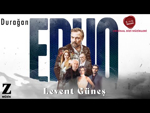 Levent Güneş Durağan I EDHO 5 Ve 6 Sezon Orijinal Dizi Müzikleri 2021 Z Müzik