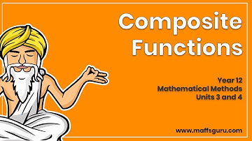 Composite functions | Year 12 Methods 3 and 4 | Preview | MaffsGuru