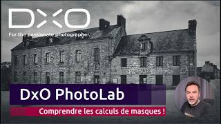 FR 🇫🇷 I ⚡️ DxO PhotoLab — Comprendre enfin les calculs de masques !