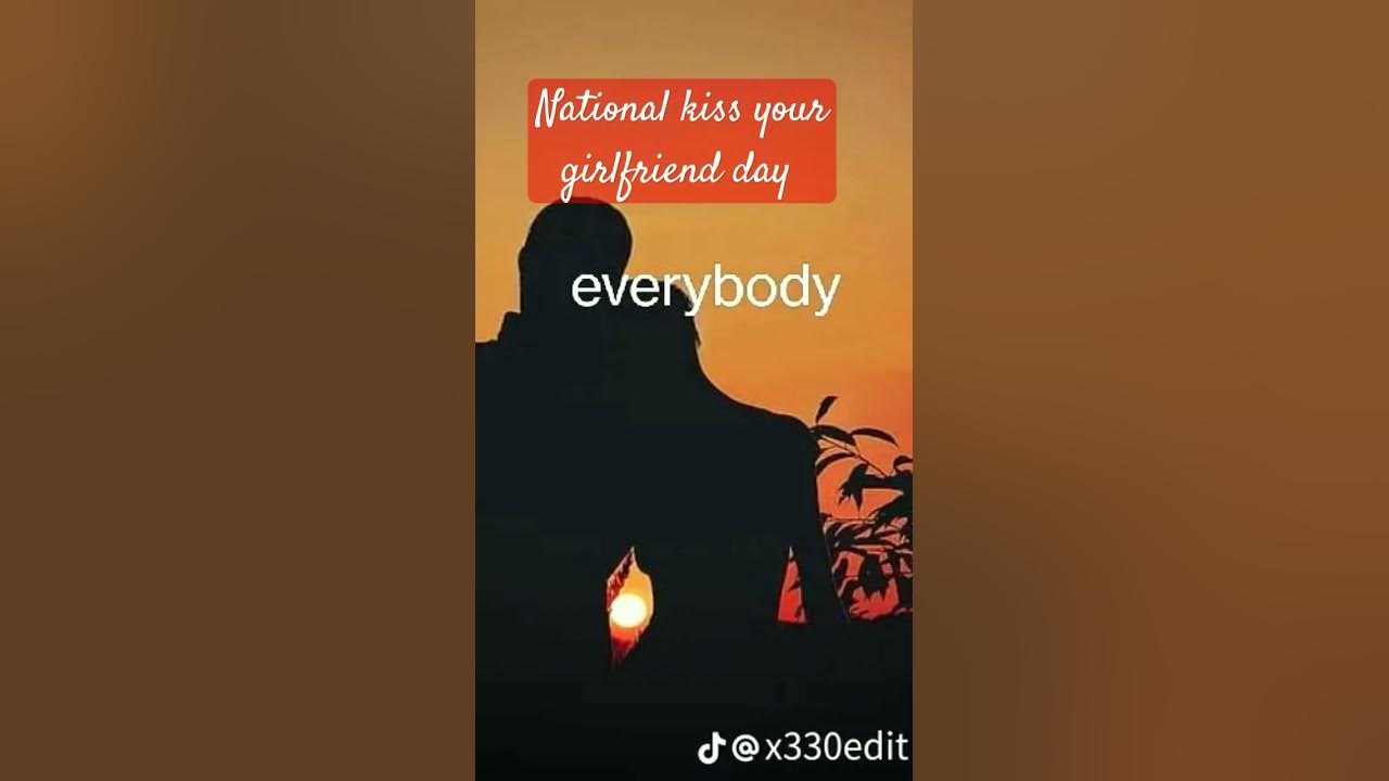national kiss your girlfriend day YouTube