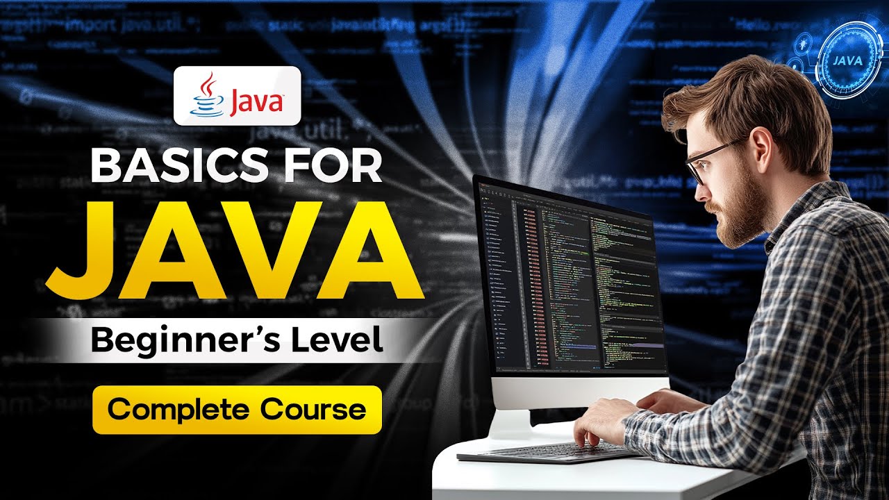 Basics for Java – Beginner’s Level (Full Course) - YouTube