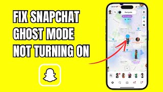 How to Fix Snapchat GhostMode Not Working