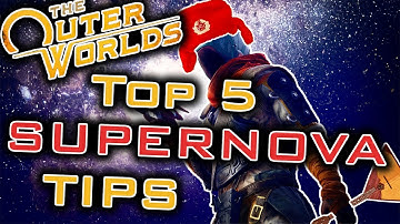 THE OUTER WORLDS - SUPERNOVA GUIDE | 5+ Tips That Will Save Your Life
