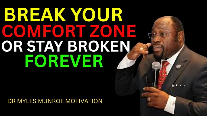 BREAKE YOUR COMFORT ZONE OR STAY BROKEN FOREVER || BEST MOTIVATIONAL SPEECH BY DR MYLES MUNROE