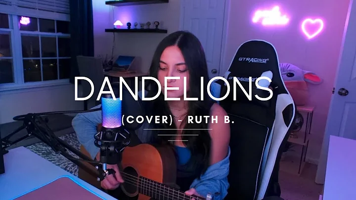 Dandelions (cover) by Ruth B.