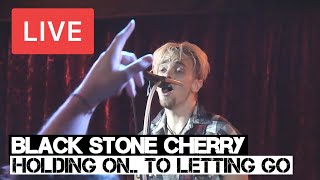 Black Stone Cherry | Holding On.. To Letting Go | LIVE at The Borderline