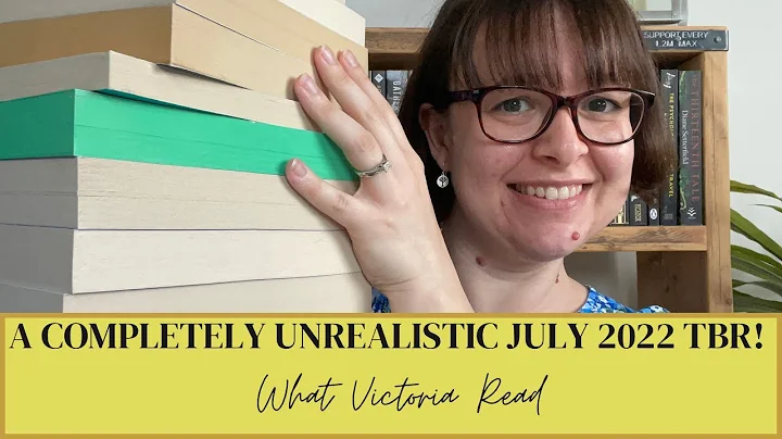 A COMPLETELY UNREALISTIC JULY 2022 TBR! - What Vic...