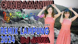 DJ LAMPUNG CUNDAMANI || REMIX LAMPUNG 2024 [FULLBASS]