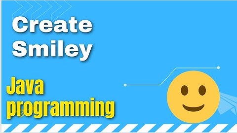 Create smiley using Java programming #java