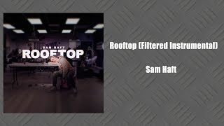 Rooftop (Filtered Instrumental) - Sam Haft