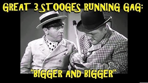 Great 3 Stooges Running Gag: "Bigger and Bigger"