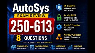 Broadcom AutoSys 250-613 Exam Review: 8 Questions on HA, Security, Agents and Workflow Automation