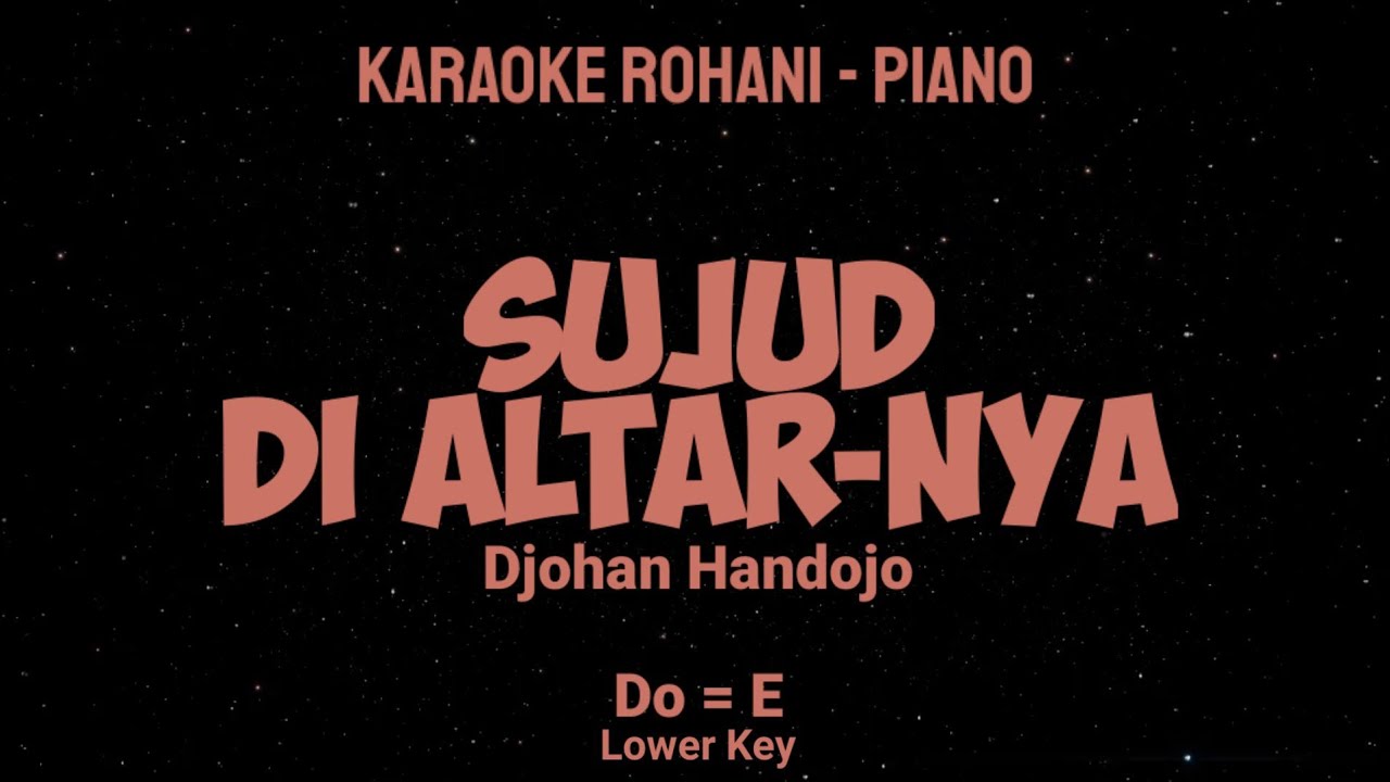 SUJUD DI ALTAR-NYA (Do = E) Lower Key - KARAOKE ROHANI PIANO