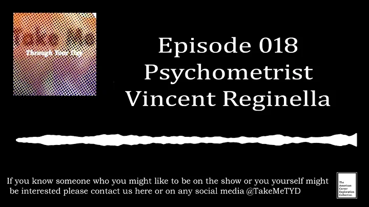 Episode 018 - Psychometrist (Vincent Reginella)