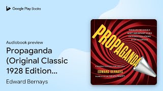 Propaganda (Original Classic 1928 Edition): The… by Edward Bernays · Audiobook preview