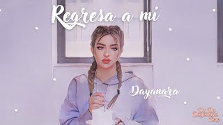 Dayanara-Regresa a mi (Letra/Lyrics)