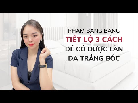 Video: 3 cách để có được làn da trắng hồng