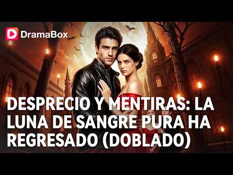 ¡Se burló de su esposa ignorando que era la LUNA DE SANGRE PURA! 🐺| Dramabox
