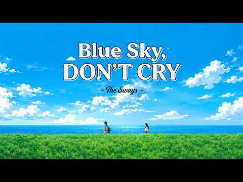 The Sways - Blue Sky, Don't Cry (Lyric Video)