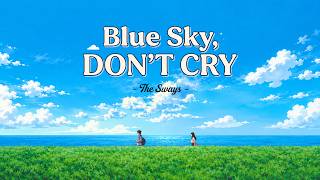 The Sways - Blue Sky, Don't Cry (Lyric Video)