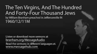 The Ten Virgins, And The Hundred And Forty-Four Thousand Jews (William Branham 60/12/11M)
