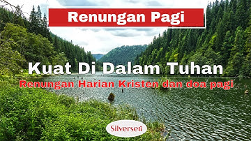 Kuat Di Dalam Tuhan (Renungan Harian Kristen, Saat Teduh, dan Doa Pagi)